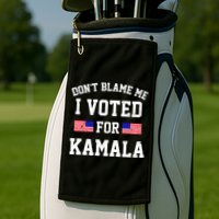 Dont Blame Me I Voted For Kamala Harris Distressed Golf Towel