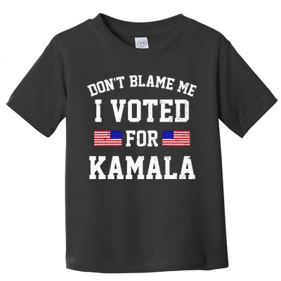 Dont Blame Me I Voted For Kamala Harris Distressed Toddler T-Shirt