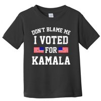 Dont Blame Me I Voted For Kamala Harris Distressed Toddler T-Shirt