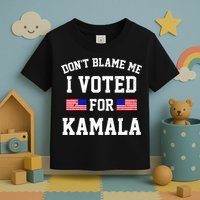 Dont Blame Me I Voted For Kamala Harris Distressed Toddler T-Shirt