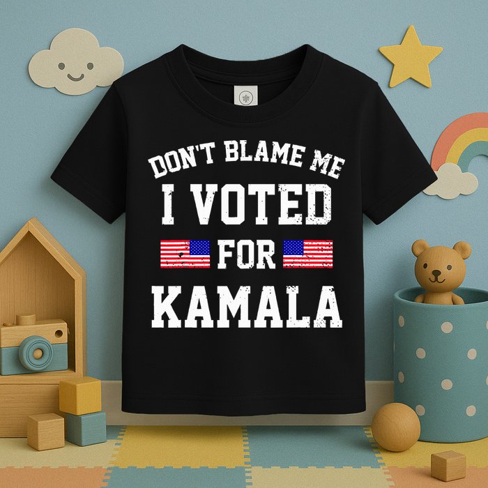 Dont Blame Me I Voted For Kamala Harris Distressed Toddler T-Shirt