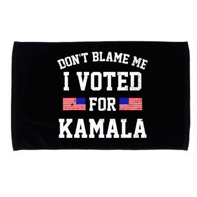 Dont Blame Me I Voted For Kamala Harris Distressed Microfiber Hand Towel