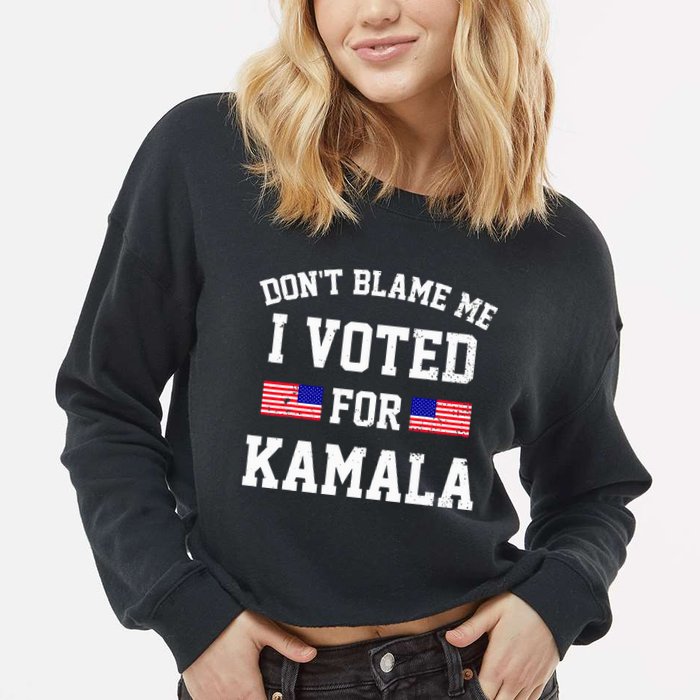 Dont Blame Me I Voted For Kamala Harris Distressed Cropped Pullover Crew