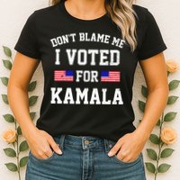 Dont Blame Me I Voted For Kamala Harris Distressed Womens T-Shirt