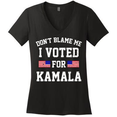 Dont Blame Me I Voted For Kamala Harris Distressed Women's V-Neck T-Shirt