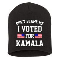 Dont Blame Me I Voted For Kamala Harris Distressed Short Acrylic Beanie
