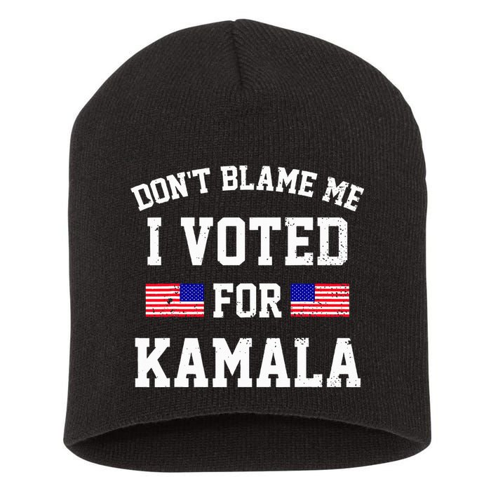 Dont Blame Me I Voted For Kamala Harris Distressed Short Acrylic Beanie