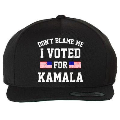 Dont Blame Me I Voted For Kamala Harris Distressed Wool Snapback Cap