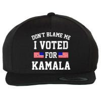 Dont Blame Me I Voted For Kamala Harris Distressed Wool Snapback Cap