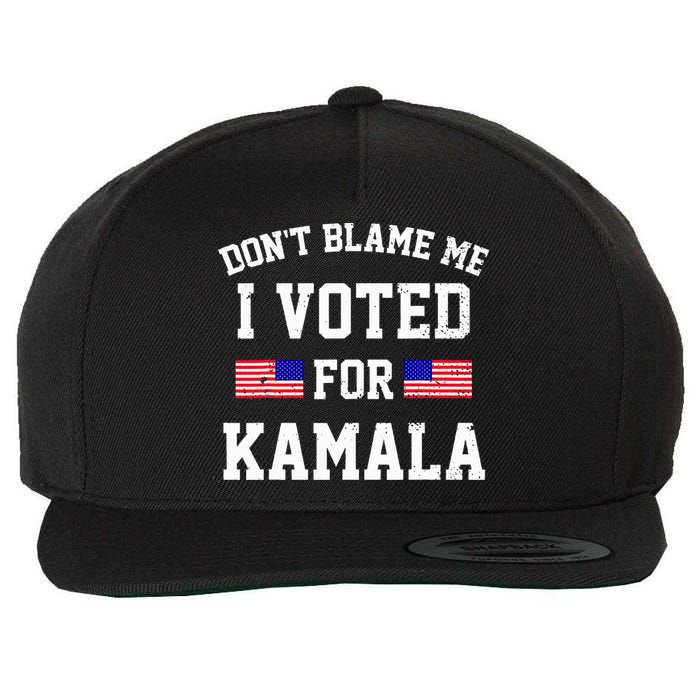 Dont Blame Me I Voted For Kamala Harris Distressed Wool Snapback Cap