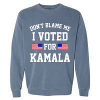 Dont Blame Me I Voted For Kamala Harris Distressed Garment-Dyed Sweatshirt