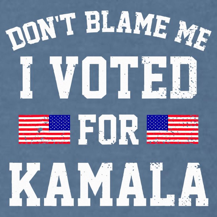 Dont Blame Me I Voted For Kamala Harris Distressed Garment-Dyed Sweatshirt