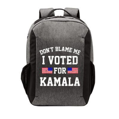 Dont Blame Me I Voted For Kamala Harris Distressed Vector Backpack