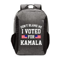 Dont Blame Me I Voted For Kamala Harris Distressed Vector Backpack