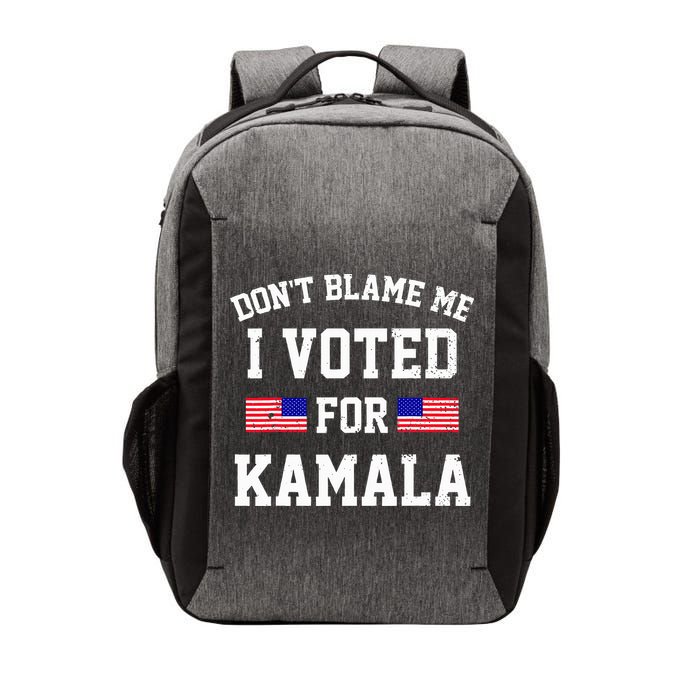 Dont Blame Me I Voted For Kamala Harris Distressed Vector Backpack