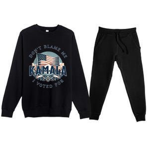 DonT Blame Me I Voted For Kamala Pro Harris Supporter Premium Crewneck Sweatsuit Set