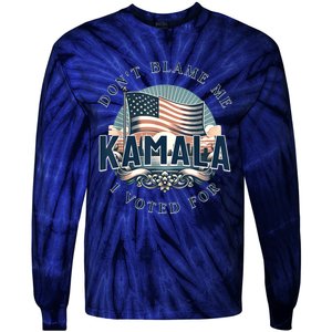 DonT Blame Me I Voted For Kamala Pro Harris Supporter Tie-Dye Long Sleeve Shirt