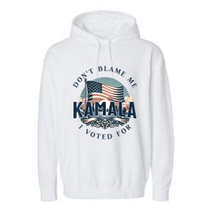 DonT Blame Me I Voted For Kamala Pro Harris Supporter Garment-Dyed Fleece Hoodie