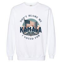 DonT Blame Me I Voted For Kamala Pro Harris Supporter Garment-Dyed Sweatshirt