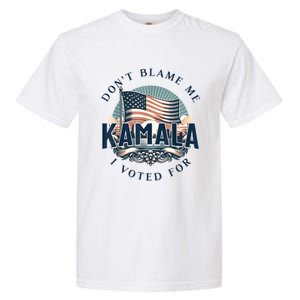 DonT Blame Me I Voted For Kamala Pro Harris Supporter Garment-Dyed Heavyweight T-Shirt