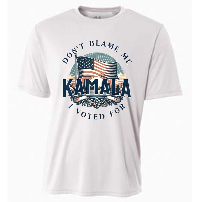 DonT Blame Me I Voted For Kamala Pro Harris Supporter Cooling Performance Crew T-Shirt