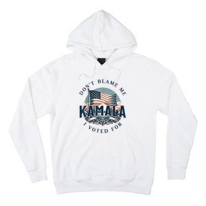 DonT Blame Me I Voted For Kamala Pro Harris Supporter Hoodie