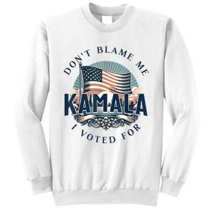 DonT Blame Me I Voted For Kamala Pro Harris Supporter Sweatshirt