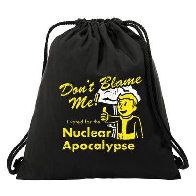 DonT Blame Me I Voted For The Nuclear Apocalypse Drawstring Bag
