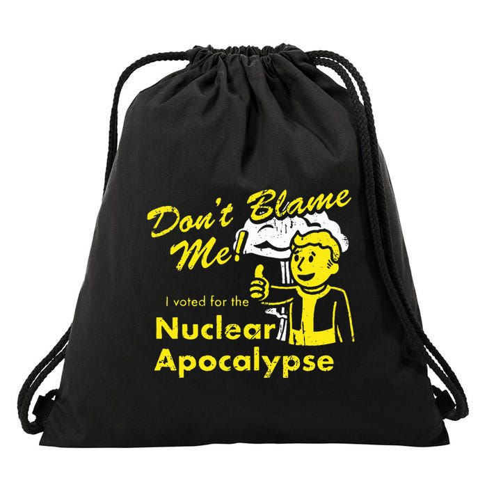 DonT Blame Me I Voted For The Nuclear Apocalypse Drawstring Bag