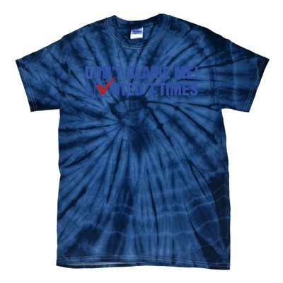 Dont Blame Me! I Voted 7 Times Tie-Dye T-Shirt