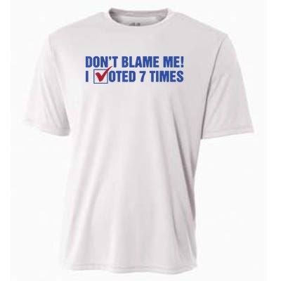 Dont Blame Me! I Voted 7 Times Cooling Performance Crew T-Shirt