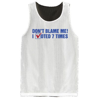 Dont Blame Me! I Voted 7 Times Mesh Reversible Basketball Jersey Tank