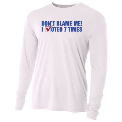 Dont Blame Me! I Voted 7 Times Cooling Performance Long Sleeve Crew