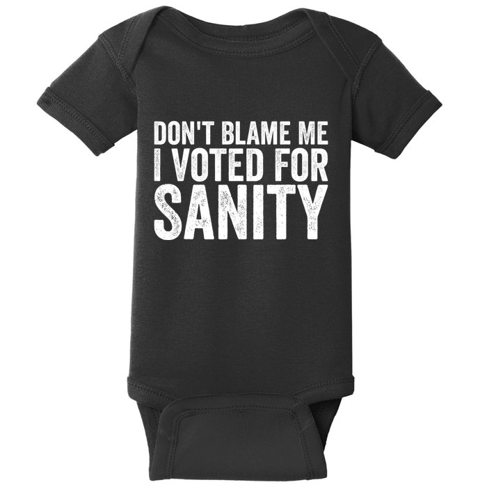 Dont Blame Me I Voted For Sanity Baby Bodysuit