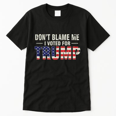 Dont Blame Me I Voted For Trump Vintage Usa Flag Patriots Tall T-Shirt