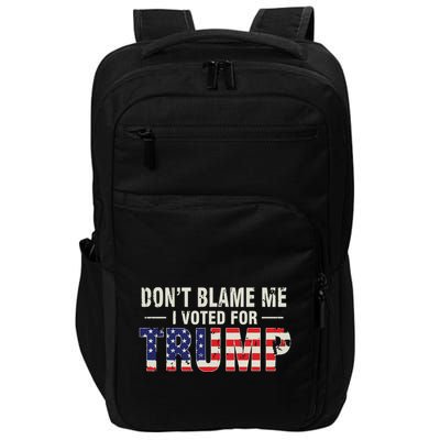 Dont Blame Me I Voted For Trump Vintage Usa Flag Patriots Impact Tech Backpack