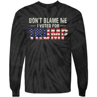 Dont Blame Me I Voted For Trump Vintage Usa Flag Patriots Tie-Dye Long Sleeve Shirt