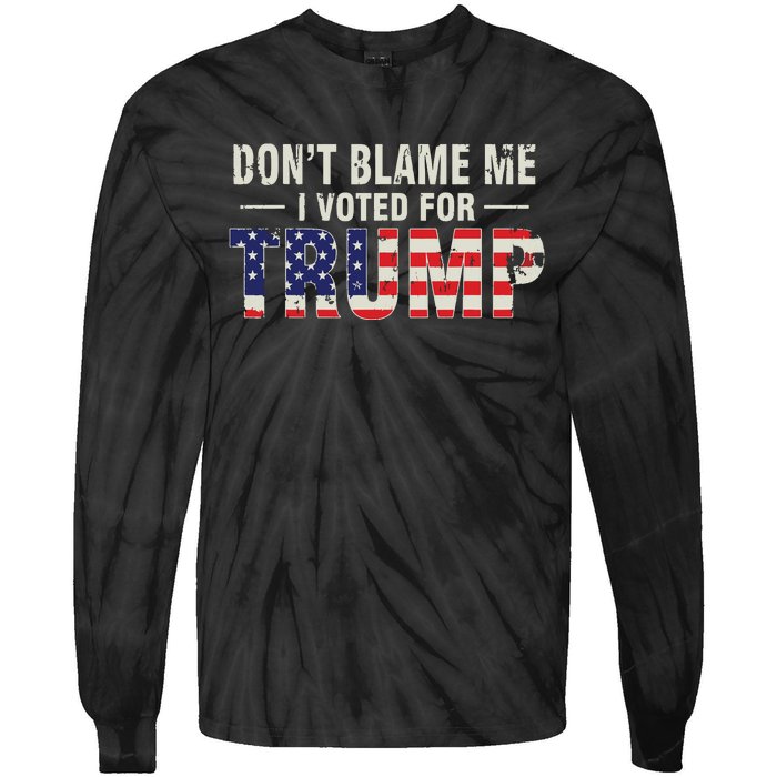 Dont Blame Me I Voted For Trump Vintage Usa Flag Patriots Tie-Dye Long Sleeve Shirt