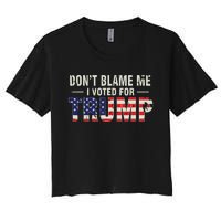 Dont Blame Me I Voted For Trump Vintage Usa Flag Patriots Women's Crop Top Tee