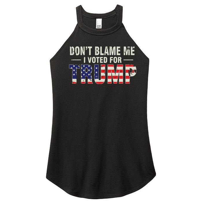 Dont Blame Me I Voted For Trump Vintage Usa Flag Patriots Women's Perfect Tri Rocker Tank