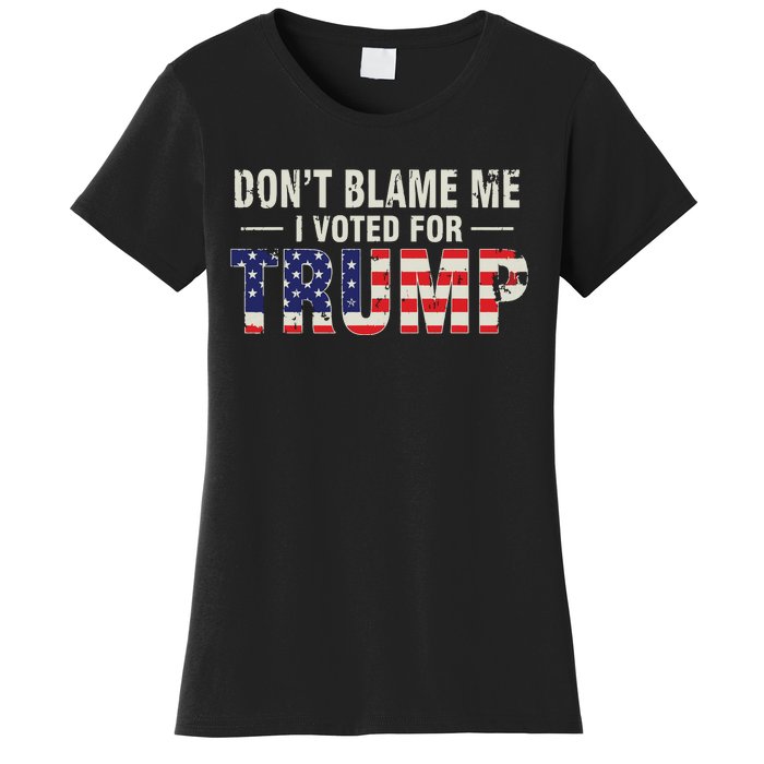 Dont Blame Me I Voted For Trump Vintage Usa Flag Patriots Women's T-Shirt