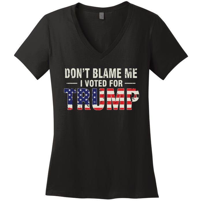 Dont Blame Me I Voted For Trump Vintage Usa Flag Patriots Women's V-Neck T-Shirt