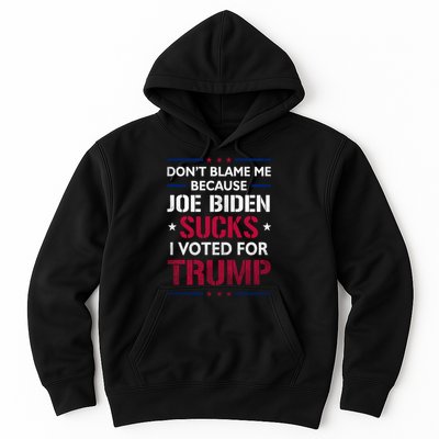 Don't Blame Me Joe Biden Sucks I Voted For Trump USA Flag Hoodie