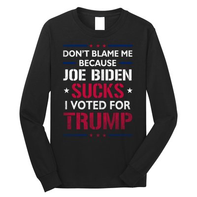 Don't Blame Me Joe Biden Sucks I Voted For Trump USA Flag Long Sleeve Shirt