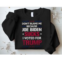 Don't Blame Me Joe Biden Sucks I Voted For Trump USA Flag Sweatshirt