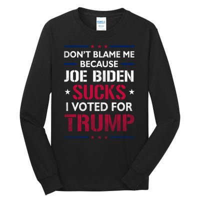 Don't Blame Me Joe Biden Sucks I Voted For Trump USA Flag Tall Long Sleeve T-Shirt