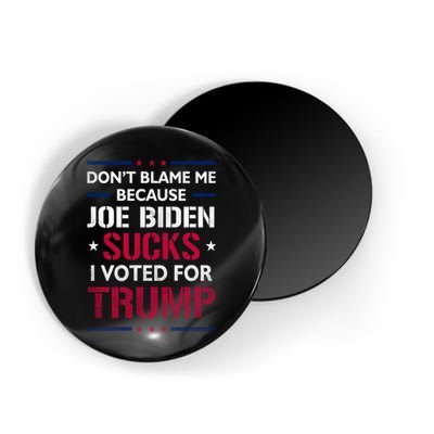 Don't Blame Me Joe Biden Sucks I Voted For Trump USA Flag Magnet