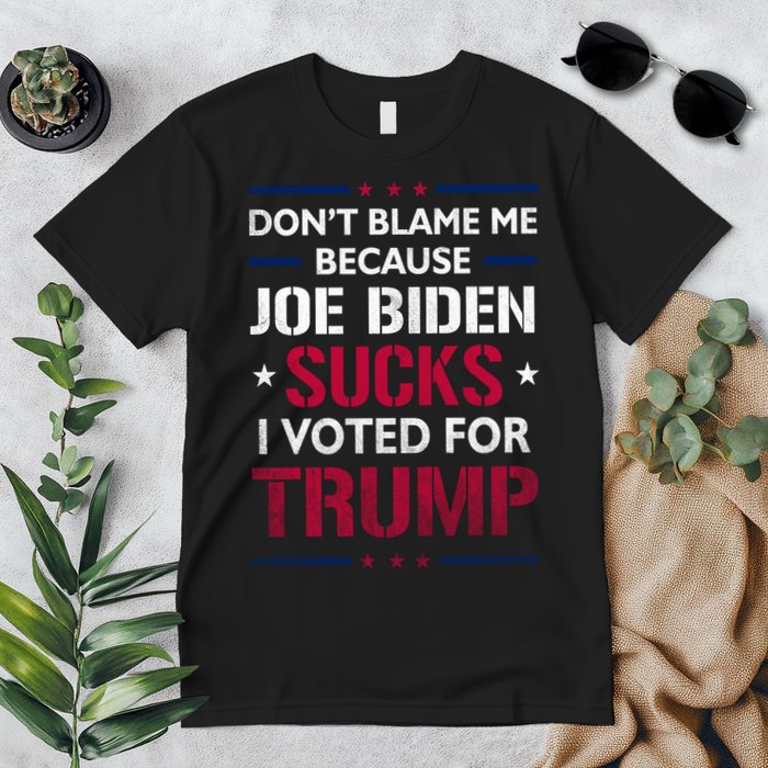Don't Blame Me Joe Biden Sucks I Voted For Trump USA Flag Premium T-Shirt