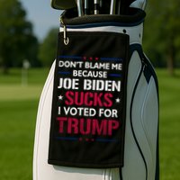Don't Blame Me Joe Biden Sucks I Voted For Trump USA Flag Golf Towel