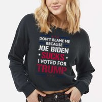 Don't Blame Me Joe Biden Sucks I Voted For Trump USA Flag Cropped Pullover Crew